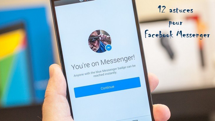 Facebook Messenger 12 Trucs Et Astuces Que Tu Ne Connais