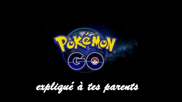 Pokémon Go expliqué à tes parents