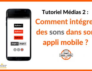 Tutoriel sons - création d'applications mobiles - Teen-Code