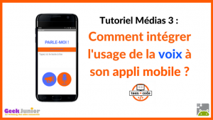 Tuto Médias Voix - Applis mobiles - Teen-Code