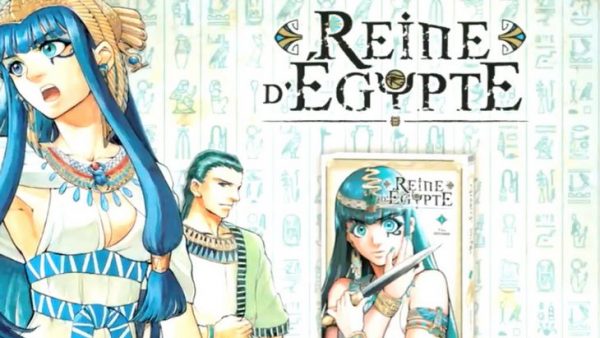 Reine d’Égypte : un manga qui revisite l'Égypte ancienne - Geek Junior