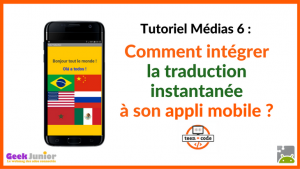 Tuto Médias Traduction instantanee - Applis mobiles - Teen-Code