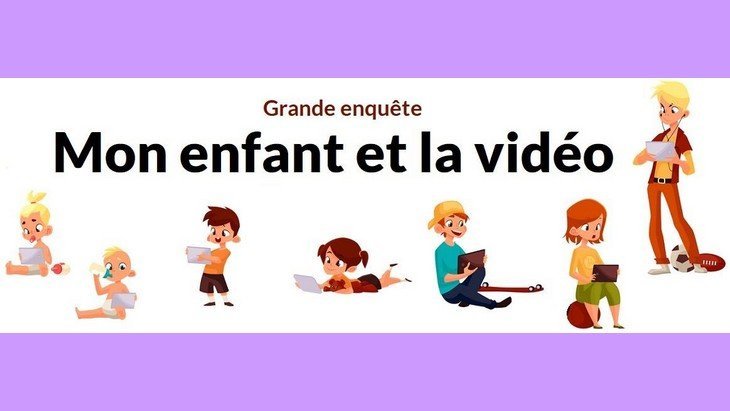 Grande enquête Mon enfant et la vidéo