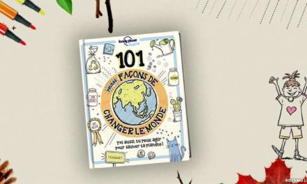“101 petites façons de changer le monde”, le guide des bons gestes éco-responsables pour les enfants