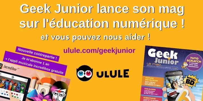 Geek Junior Le Mag campagne Ulule