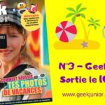 Le n°3 de Geek Junior vient de sortir. Avec une grosse nouveauté !