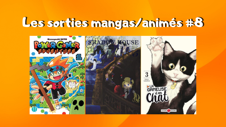 Les sorties mangas animés #8