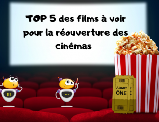 TOP 5 des films à voir pour la réouverture des cinémas