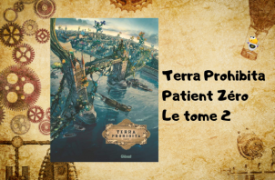 Terra Prohibita Patient Zéro Le tome 2