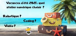 Vacances d'été 2021 quel atelier numérique choisir (coding, robotique, vidéo...)