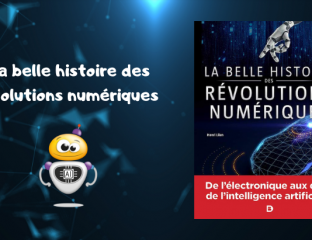 La belle histoire des révolutions numériques