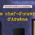 « Le chef-d’oeuvre d’Arsène », un escape game à faire à la maison !