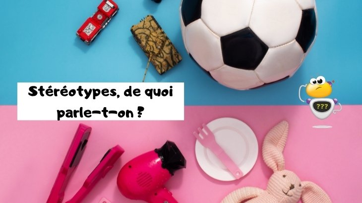 Stéréotypes, de quoi parle-t-on