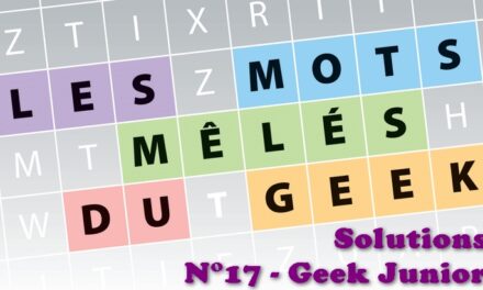 Les jeux du geek #10 : solutions du magazine Geek Junior n°17