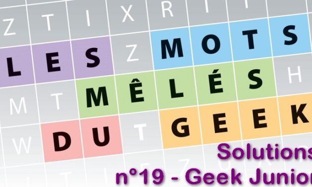 Les jeux du geek #12 : solutions du magazine Geek Junior n°19