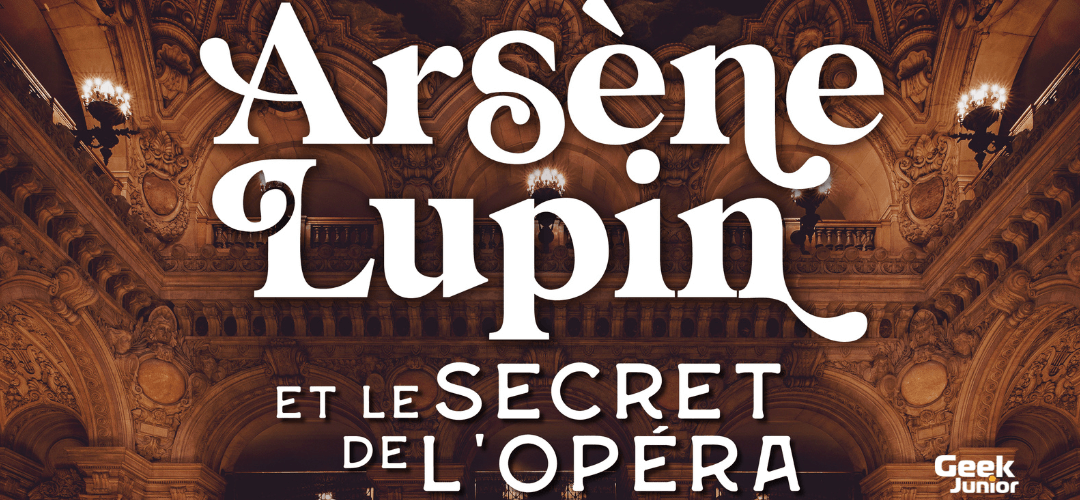 Arsène Lupin et le secret de l'Opéra