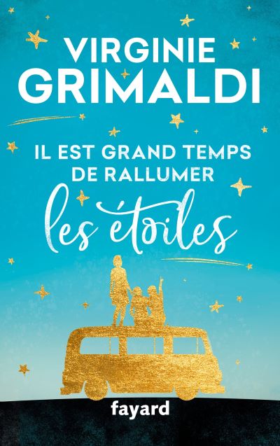 Il est grand temps de rallumer les étoiles – Virginie Grimaldi