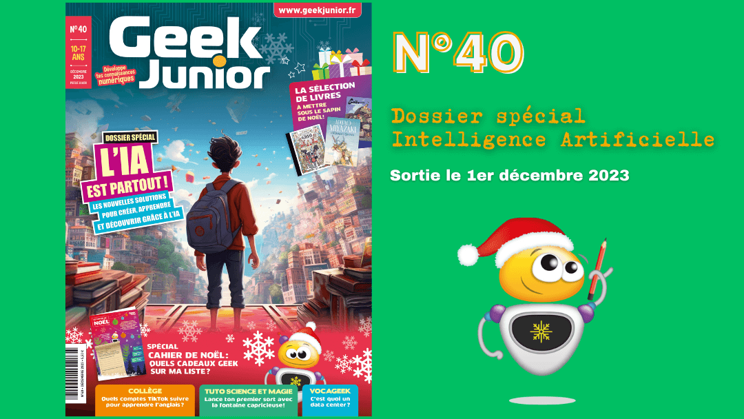 Sortie Du N 40 Du Magazine Geek Junior Avec Un Dossier Sur L Sortie Du N 40 Du Magazine Geek Junior Avec Un Dossier Sur L