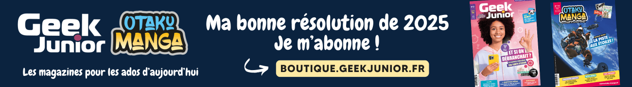 Bonne résolution 2025 abonnement Geek Junior