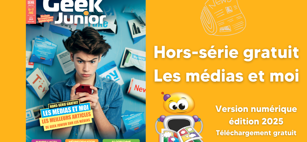 hors-série 2025 Geek Junior Les médias et moi