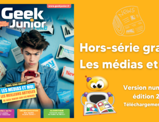 hors-série 2025 Geek Junior Les médias et moi