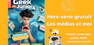 hors-série 2025 Geek Junior Les médias et moi