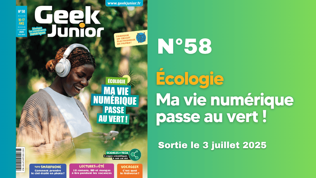 Geek Junior n°58 - juillet - août 2025