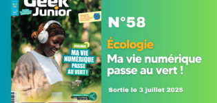 Geek Junior n°58 - juillet - août 2025