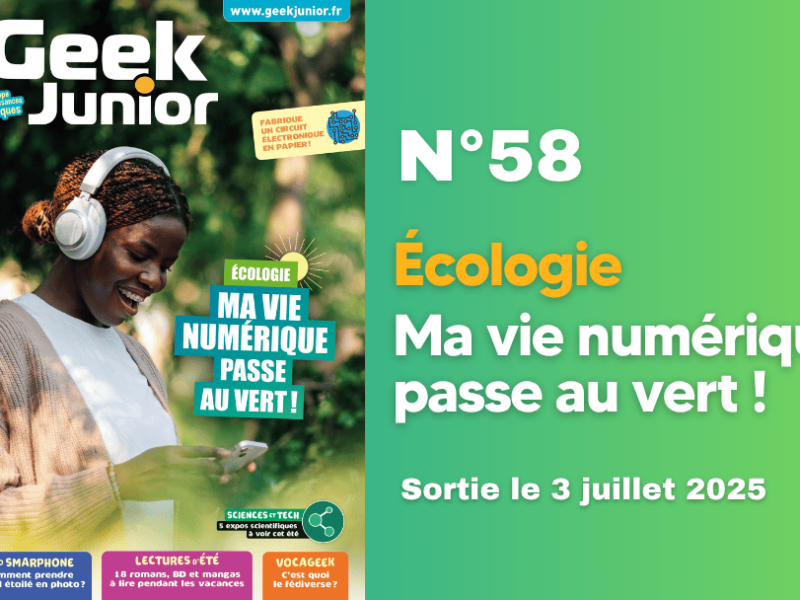 Geek Junior n°58 - juillet - août 2025