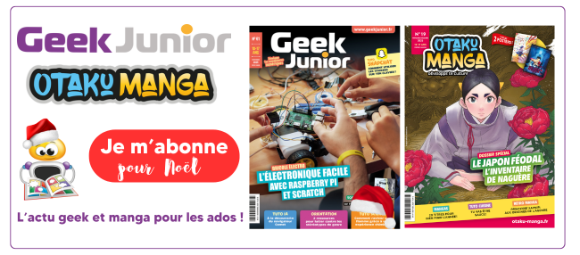 Abonnez-vous à Geek Junior et Otaku Manga