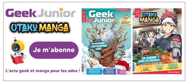 Abonnez-vous à Geek Junior et Otaku Manga